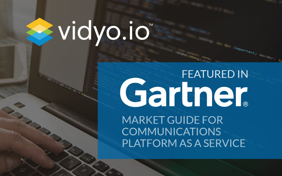 Vidyo.io Highlighted in Gartner Market Guide for CPaaS